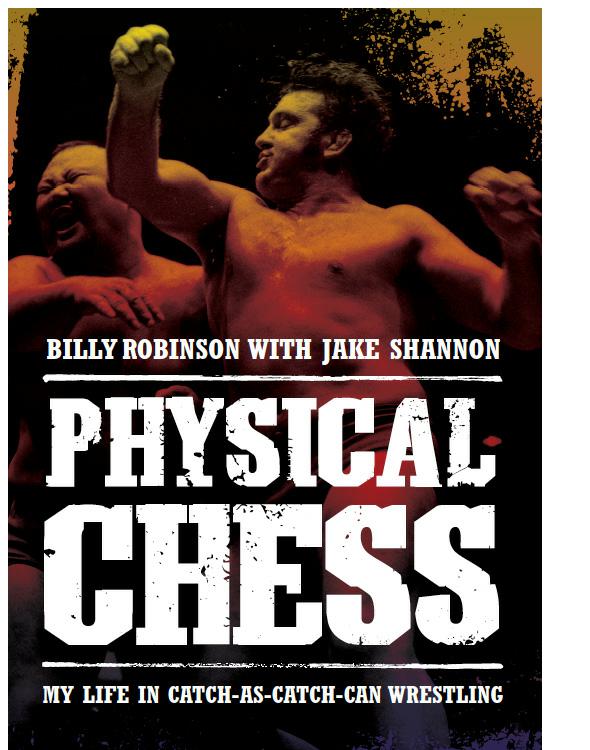 Physical Chess My Life In Catchascatchcan Wrestling Robinson Billy