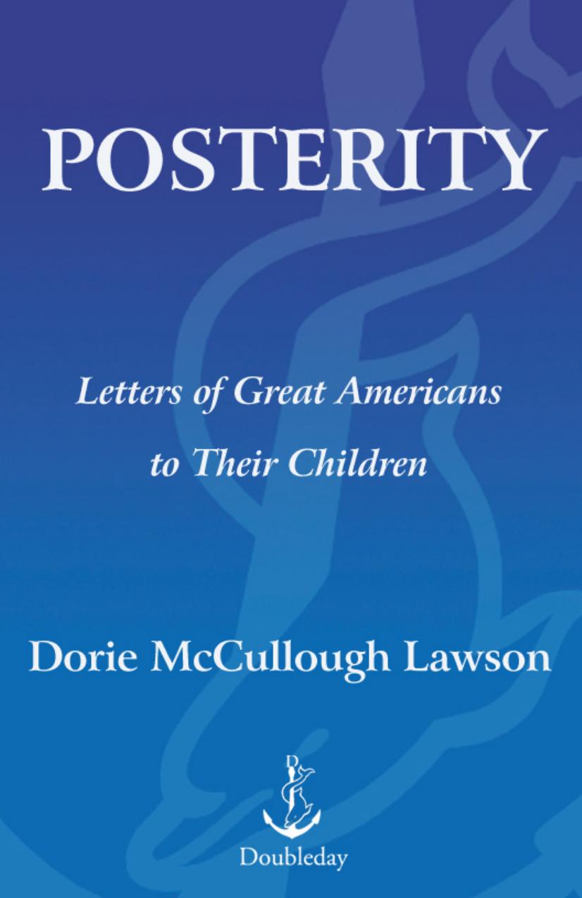 Posterity Letters Of Great Americans To Their Children Dorie Mccullough Lawson