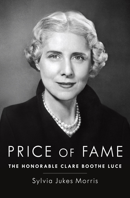 Price Of Fame The Honorable Clare Boothe Luce Morris Sylvia Jukes
