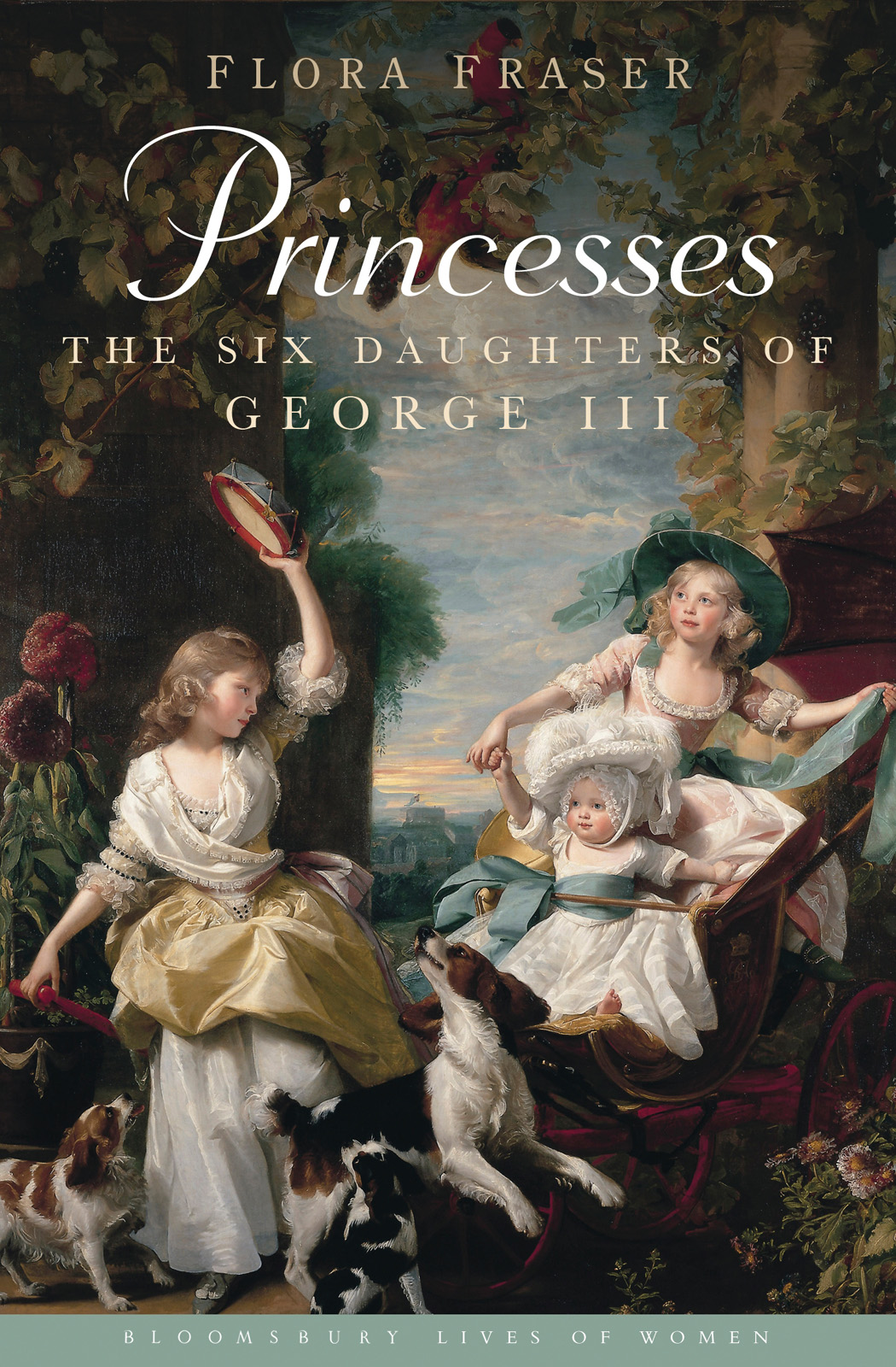 Princesses The Six Daughters Of George Iii Flora Fraser