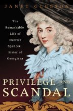 Privilege And Scandal The Remarkable Life Of Harriet Spencer Sister Of Georgiana Janet Gleeson