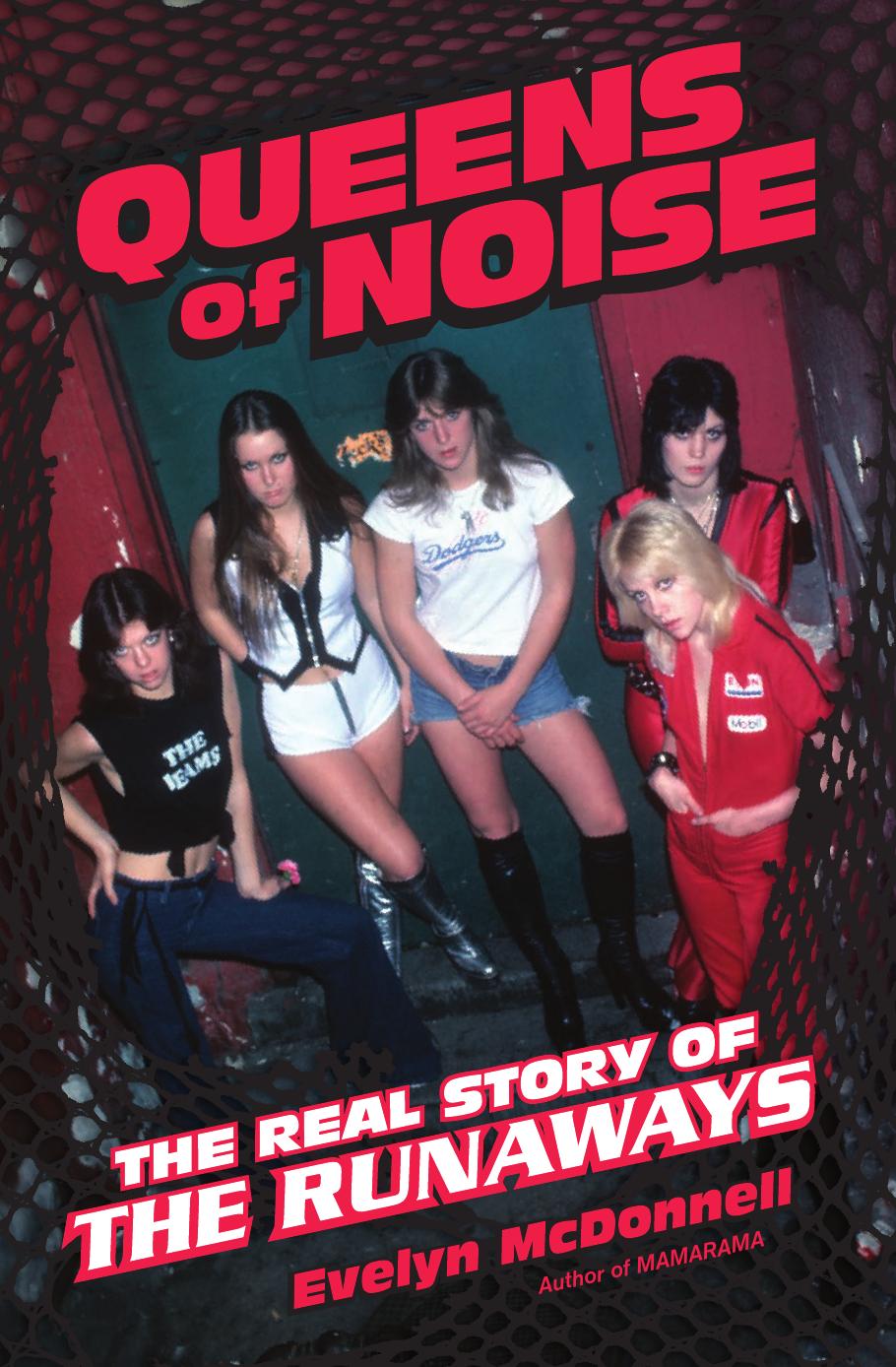 Queens Of Noise The Real Story Of The Runaways Mcdonnell Evelyn