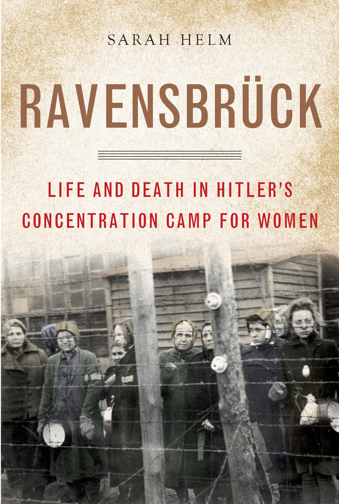Ravensbruck Life And Death In Hitlers Concentration Camp For Women Reprint Sarah Helm