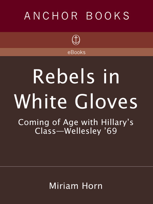 Rebels In White Gloves Coming Of Age With Hillarys Class Wellesley 69 Horn Miriam