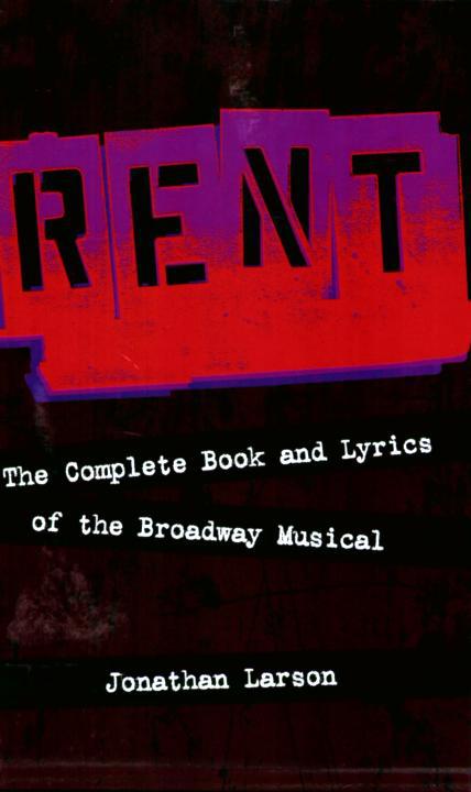 Rent The Complete Book And Lyrics Of The Broadway Musical Jonathan Larson