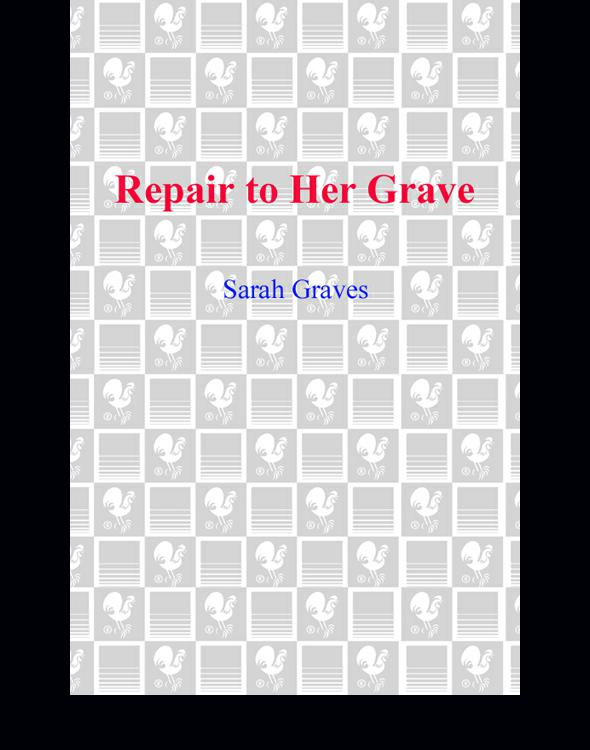 Repair To Her Grave Home Repair Is Homicide Mystery 4 Sarah Graves