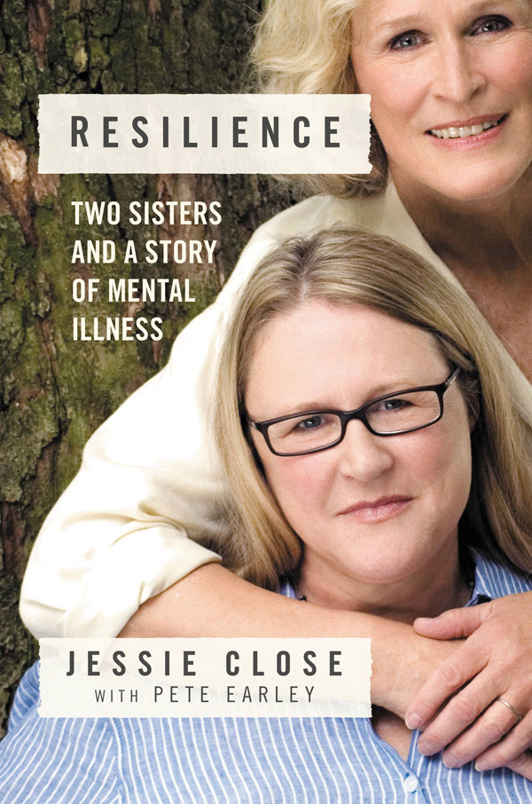 Resilience Two Sisters And A Story Of Mental Illness Jessie Close