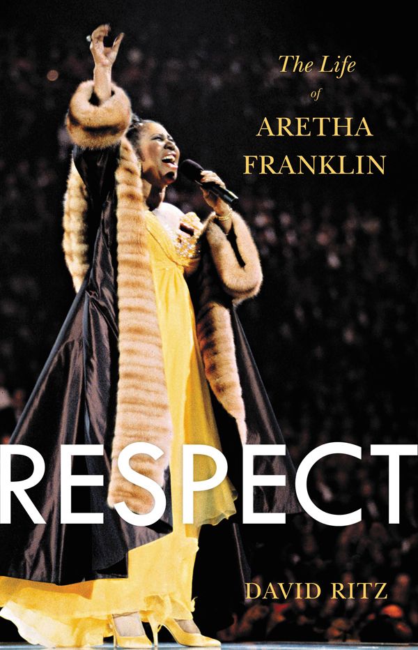 Respect The Life Of Aretha Franklin 2014 David Ritz