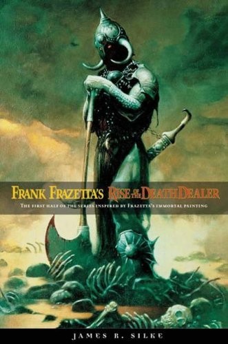 Rise Of The Death Dealer Silke James Frazetta Frank