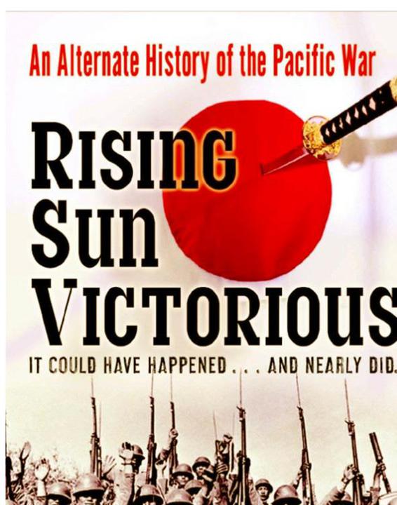 Rising Sun Victorious An Alternate History Of The Pacific War Peter G Tsouras