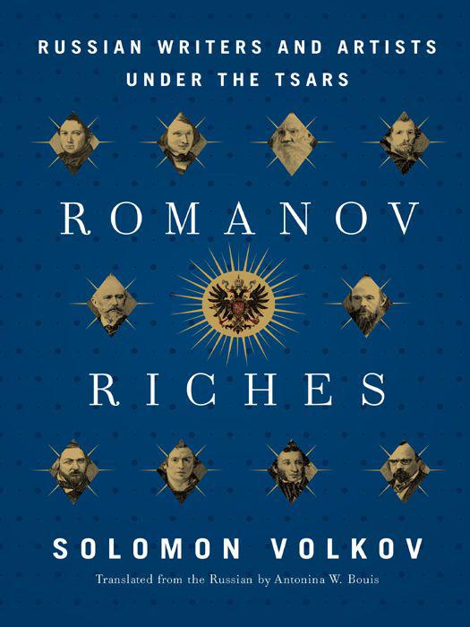 Romanov Riches Russian Writers And Artists Under The Tsars Solomon Volkov