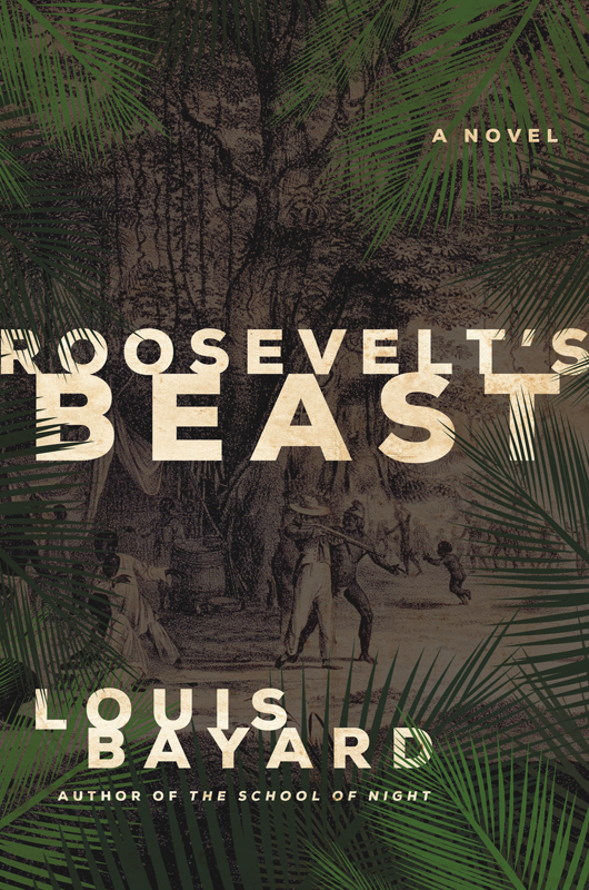 Roosevelts Beast The Beast In The Jungle Bayard Louis