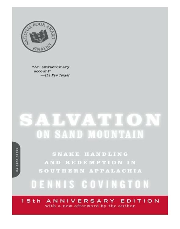 Salvation On Sand Mountain Snake Handling And Redemption In Southern Appalachia Covington Dennis