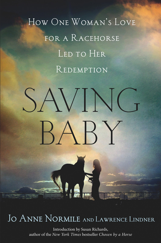Saving Baby How One Womans Love For A Racehorse Led To Her Redemption Normile