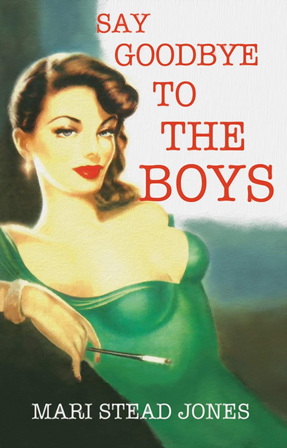 Say Goodbye To The Boys Jones Mari Stead