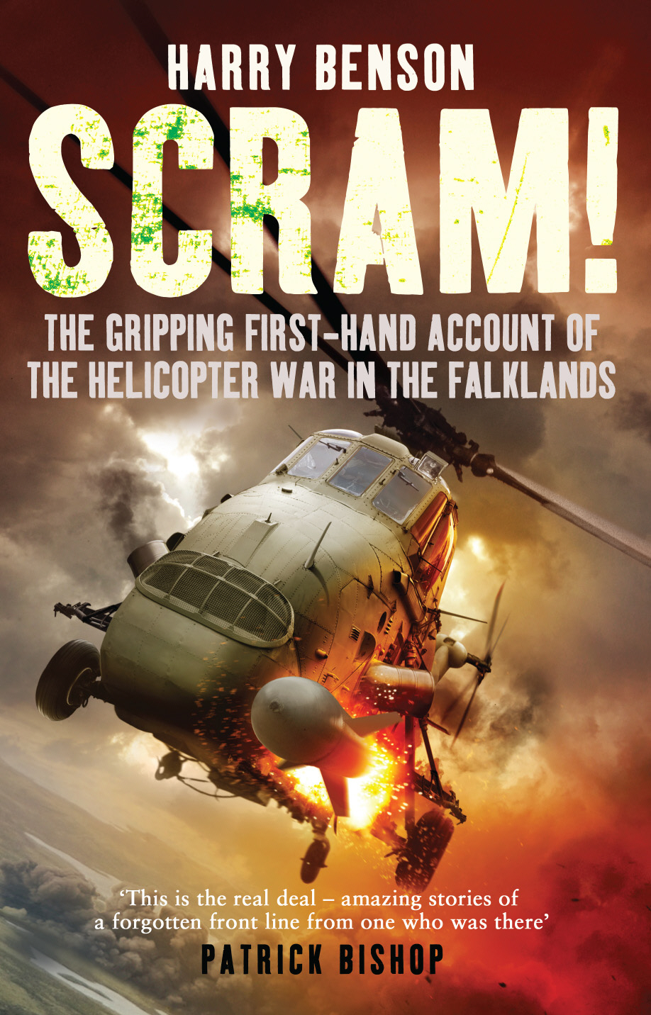 Scram The Gripping Firsthand Account Of The Helicopter War In The Falklands Benson Harry