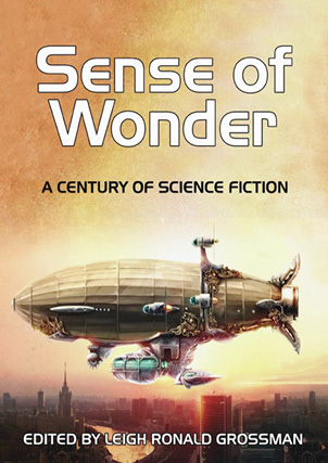 Sense Of Wonder A Century Of Science Fiction Grossman Leigh Ronald Editor