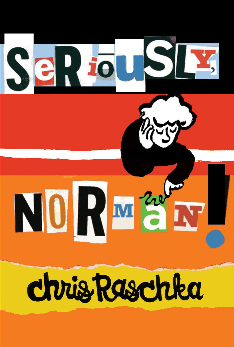 Seriously Norman Raschka Chris