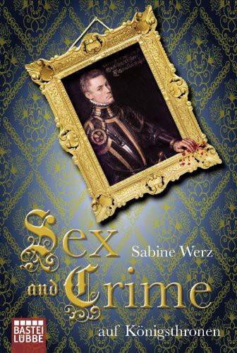Sex And Crime Auf Koenigsthronen Werz Sabine