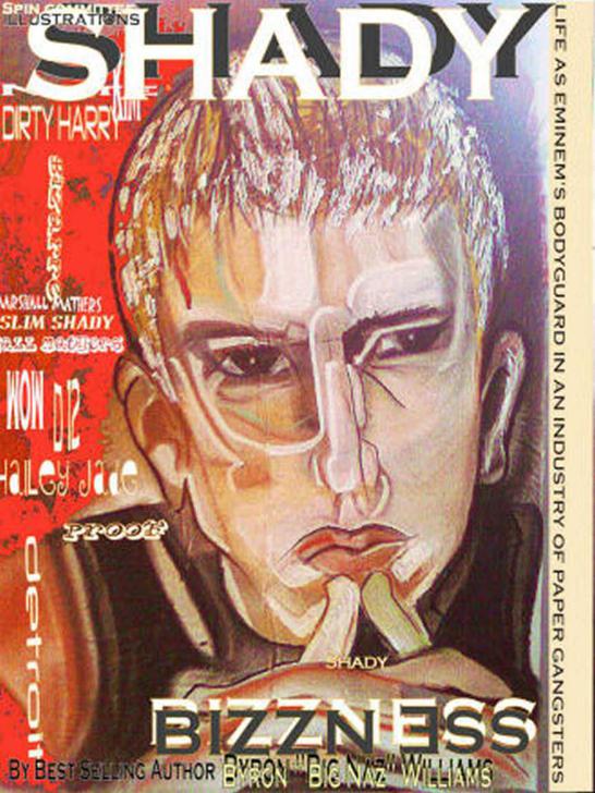 Shady Bizzness Life As Eminems Bodyguard In An Industry Of Paper Gangsters Williams Byron