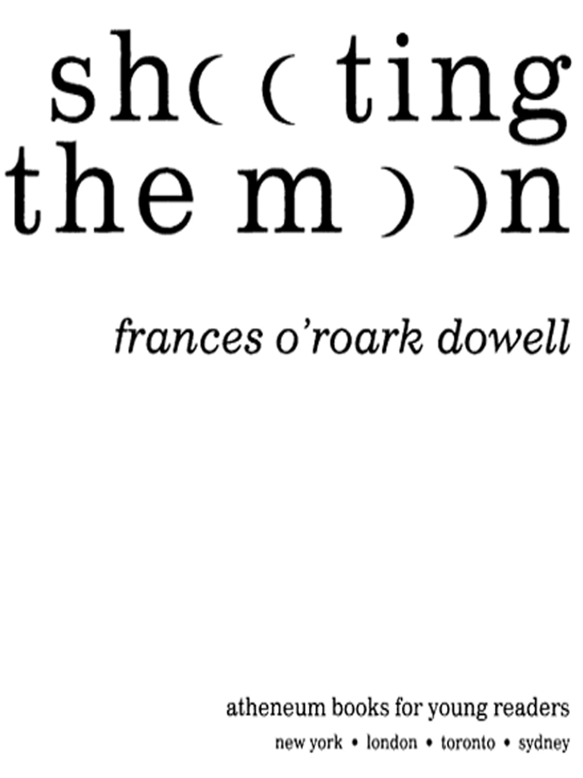 Shooting The Moon Dowell Frances Oroark