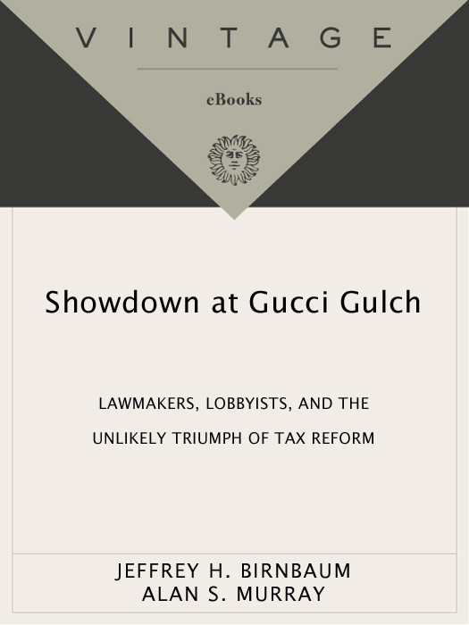 Showdown At Gucci Gulch Lawmakers Lobbyists And The Unlikely Triumph Of Tax Reform Birnbaum Jeffrey H Murray Alan S