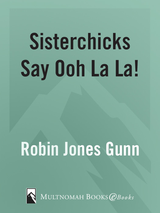 Sisterchicks Say Ooh La La Gunn Robin Jones