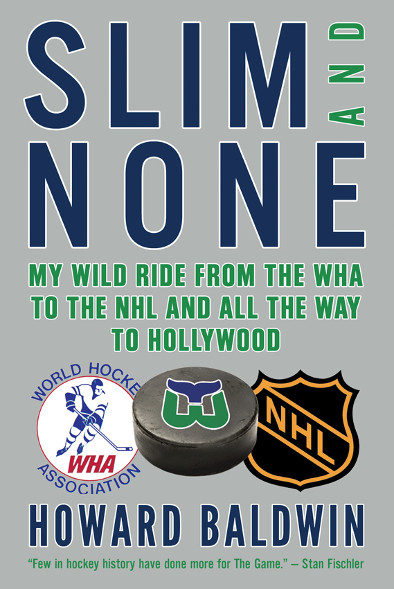 Slim And None My Wild Ride From The Wha To The Nhl And All The Way To Hollywood Baldwin Howard