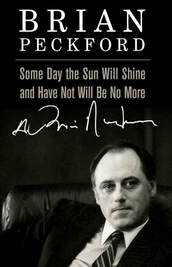 Some Day The Sun Will Shine And Have Not Will Be No More Peckford Brian