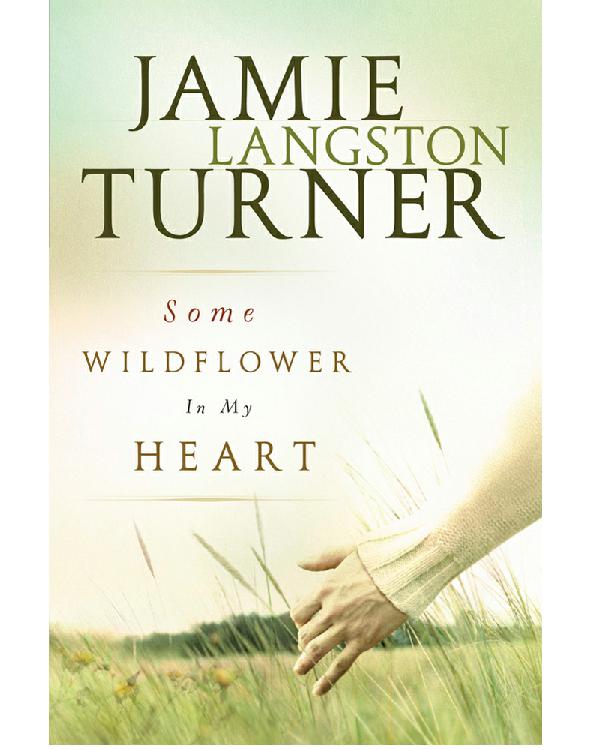 Some Wildflower In My Heart Turner Jamie Langston