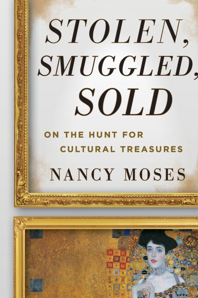 Stolen Smuggled Sold On The Hunt For Cultural Treasures Moses Nancy