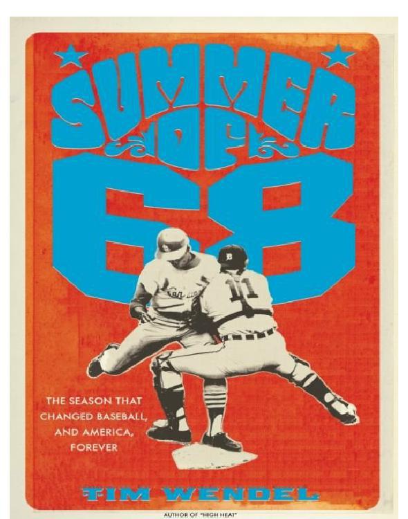 Summer Of 68 The Season That Changed Baseballand Americaforever Wendel Tim