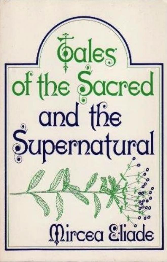 Tales Of The Sacred And The Supernatural Mircea Eliade