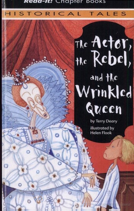 Terry Dearys Tudor Tales The Actor The Rebel And The Wrinkled Queen Deary Terry