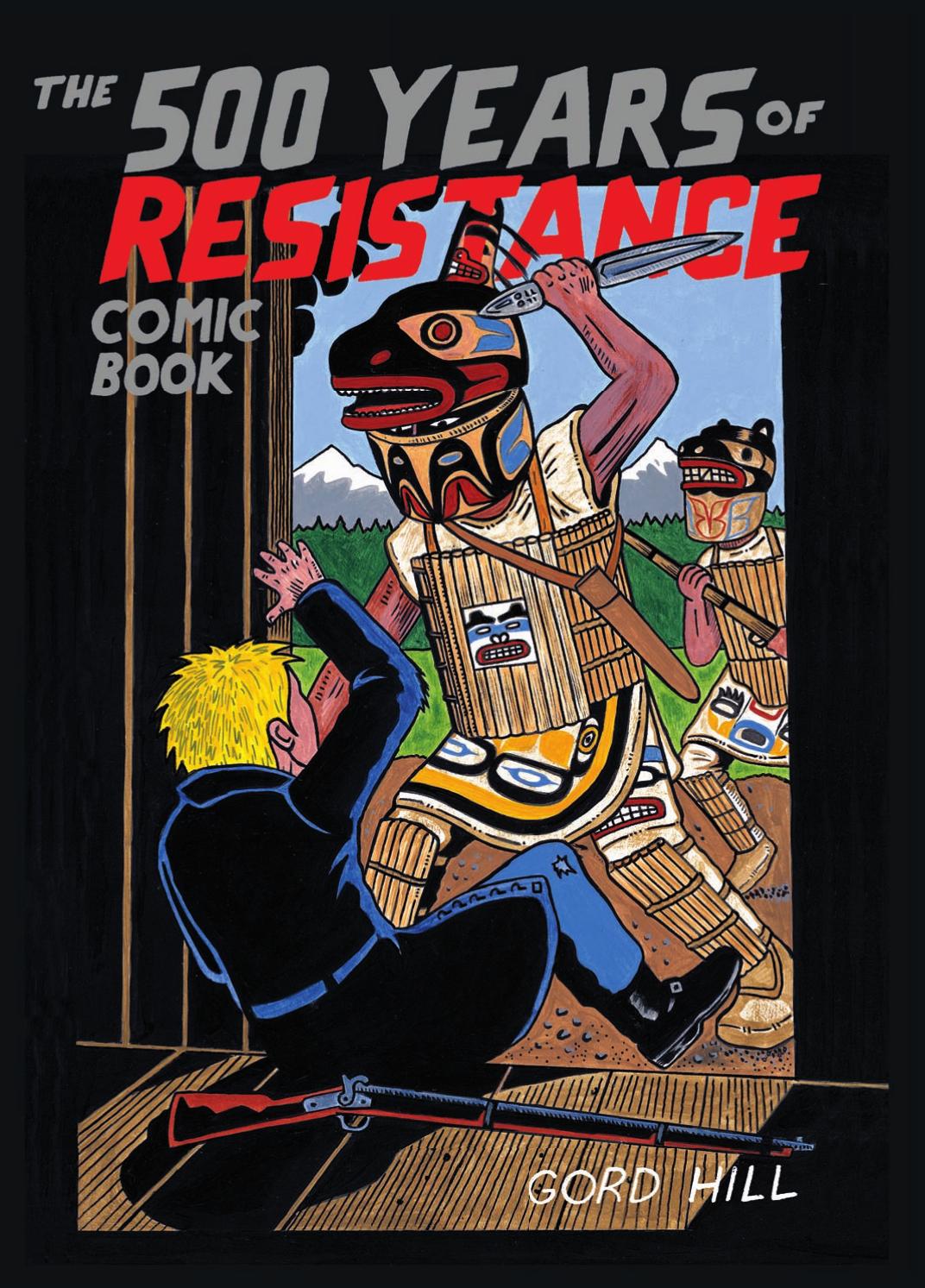 The 500 Years Of Resistance Comic Book Hill Gord