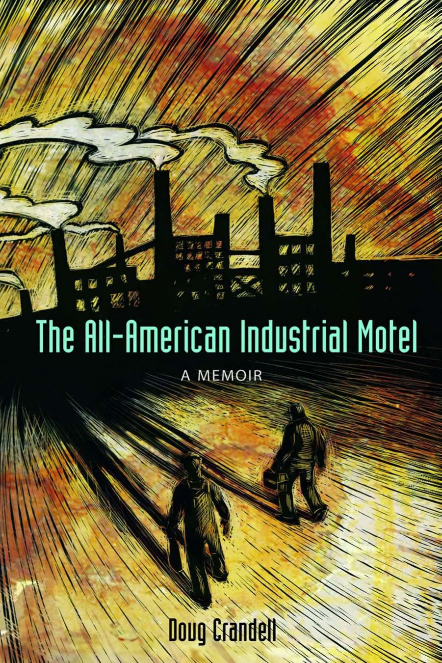 The Allamerican Industrial Motel A Memoir Crandell Doug