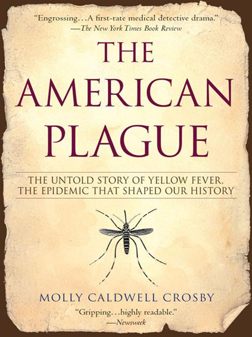 The American Plague The Untold Story Of Yellow Fever The Epidemic That Shaped Our Nation Crosby