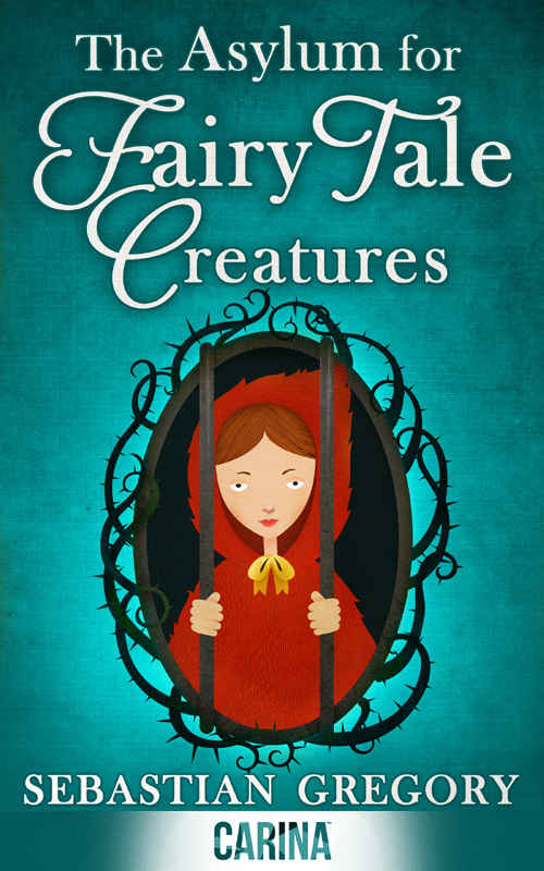 The Asylum For Fairytale Creatures Gregory Sebastian