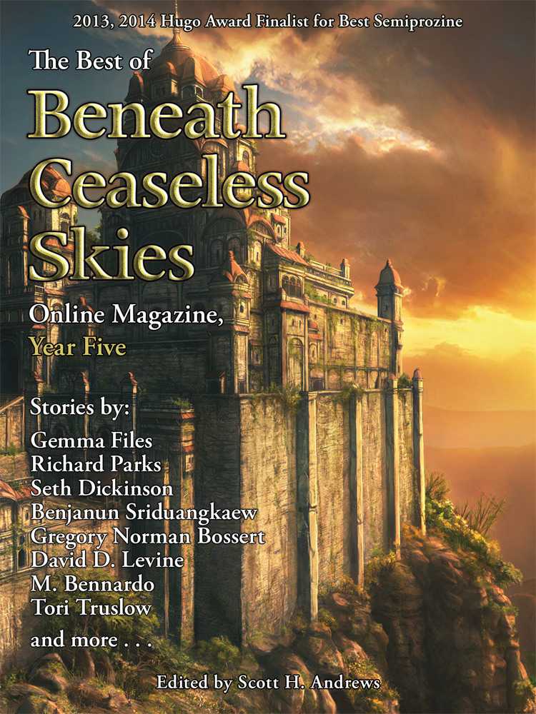 The Best Of Beneath Ceaseless Skies Online Magazine Year Five Andrews Ed Scott H Parks Richard Files Gemma