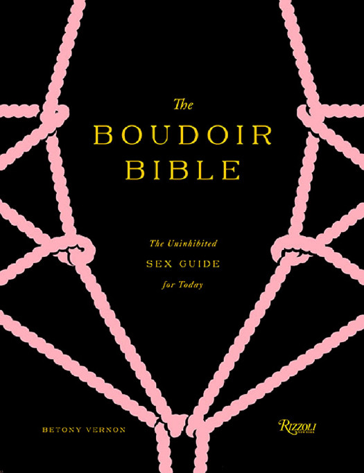The Boudoir Bible The Uninhibited Sex Guide For Today Betony Vernon