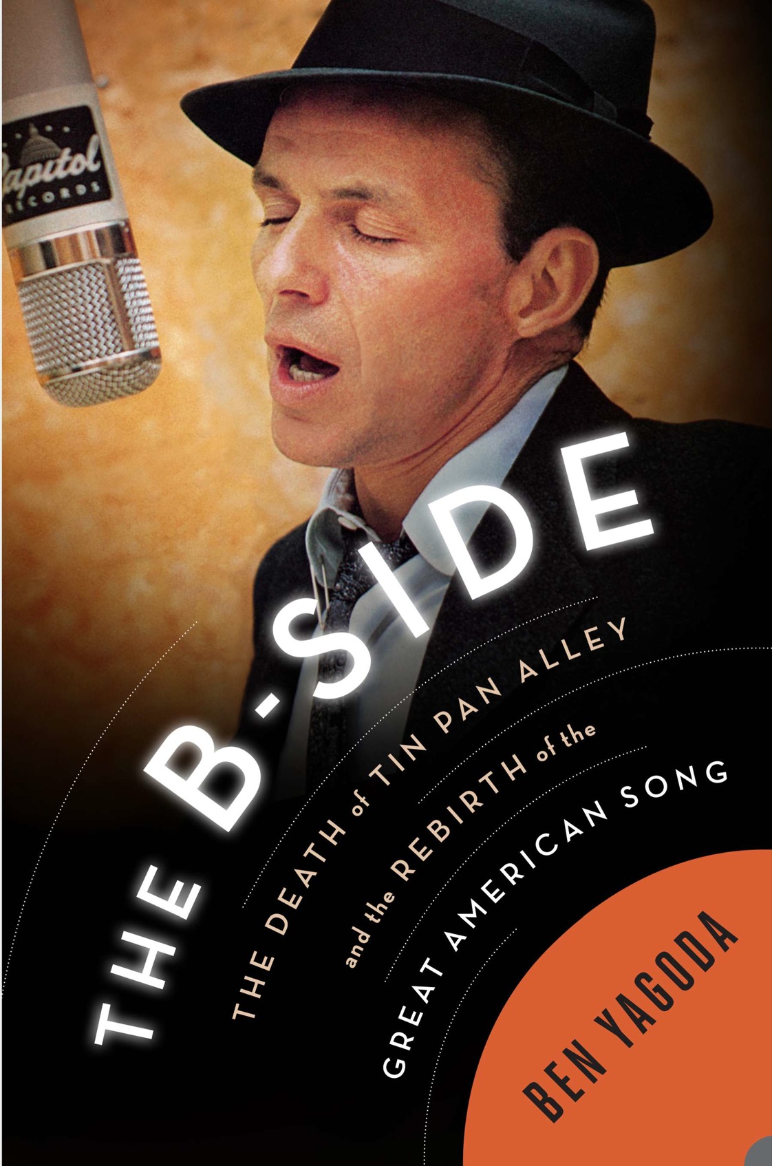 The Bside The Death Of Tin Pan Alley And The Rebirth Of The Great American Song Yagoda Ben