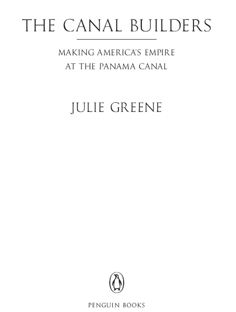 The Canal Builders Making Americas Empire At The Panama Canal Greene Julie
