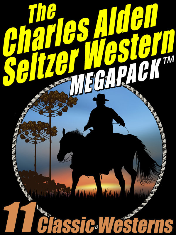 The Western Megapack Charles Alden Seltzer Charles Alden Seltzer