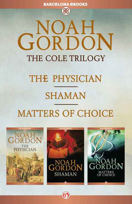 The Cole Trilogy The Physician Shaman And Matters Of Choice Gordon Noah