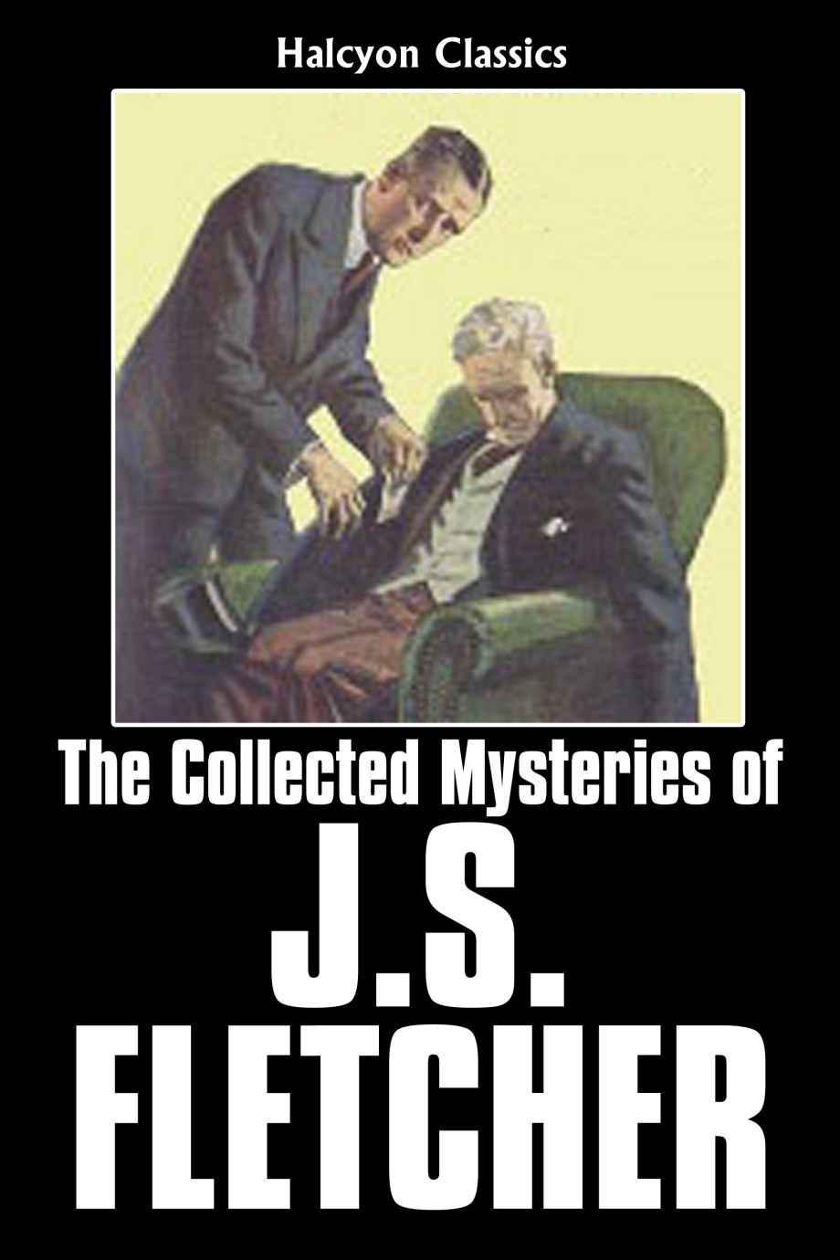 The Collected Mysteries Of J S Fletcher Fletcher Joseph Smith