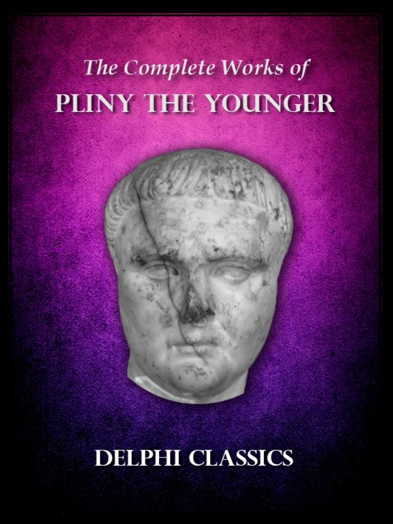 The Complete Works Of Pliny The Younger Pliny The Younger