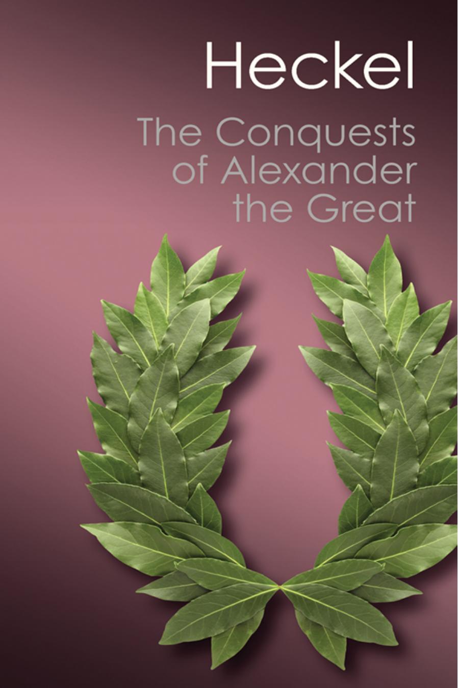 The Conquests Of Alexander The Great Waldemar Heckel