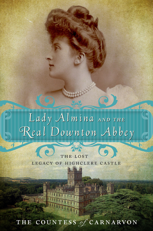 Lady Almina And The Real Downton Abbey The Countess Of Carnarvon