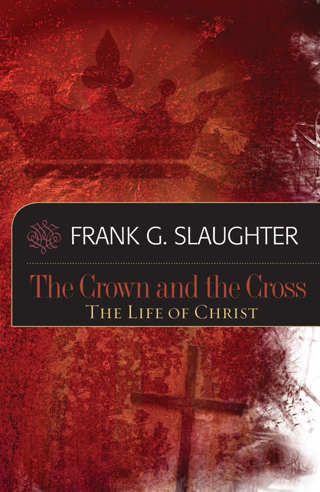 The Crown And The Cross The Life Of Christ Slaughter Frank G