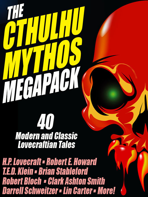 The Cthulhu Mythos Megapack 40 Modern And Classic Lovecraftian Tales Lovecraft H P Klein T E D Rainey Stephen Mark Stableford Brian